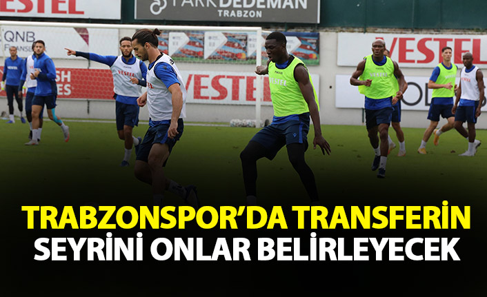 Trabzonspor'da transferin seyrini onlar belirleyecek