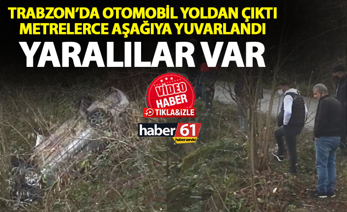 Trabzon’da otomobil uçuruma yuvarlandı: 2 kişi yaralandı