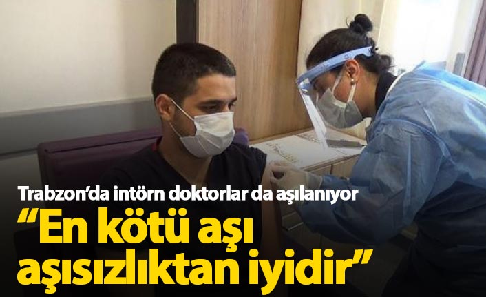 Trabzon'da intörn doktorlar da aşılanıyor