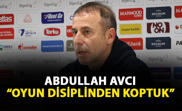 Abdullah Avcı: Oyun disiplininden koptuk