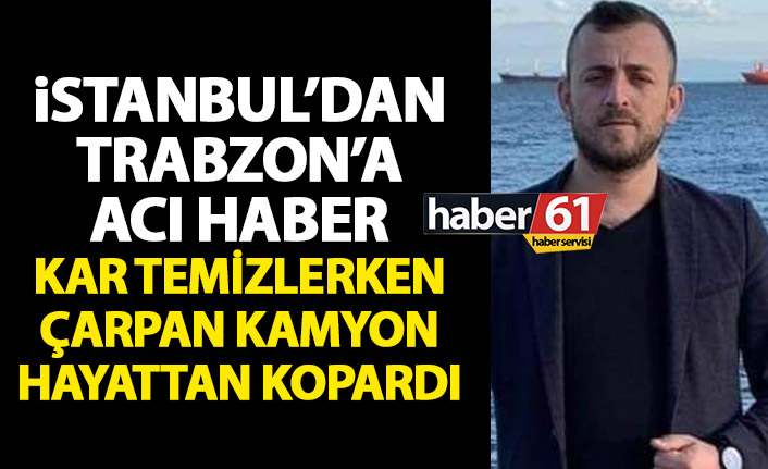 İstanbul’dan Trabzon’a acı haber! Kar temizleme çalışmalarındaki kazada can verdi