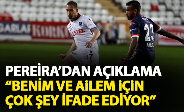 Pereira: Benim ve ailem için çok şey ifade ediyor