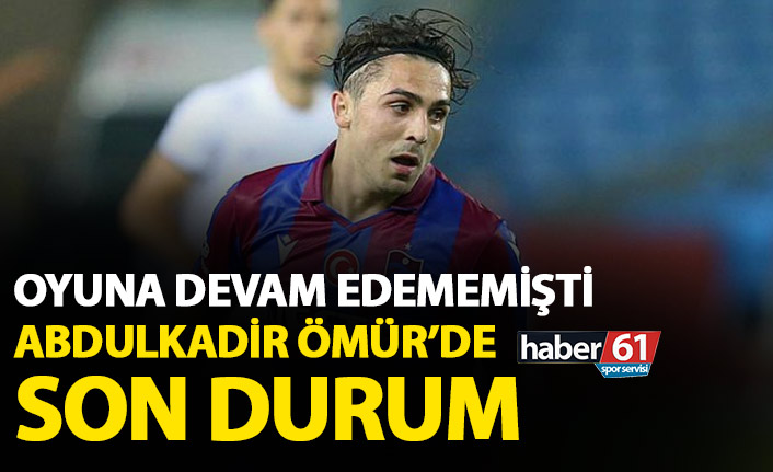 Abdulkadir Ömür'de son durum!