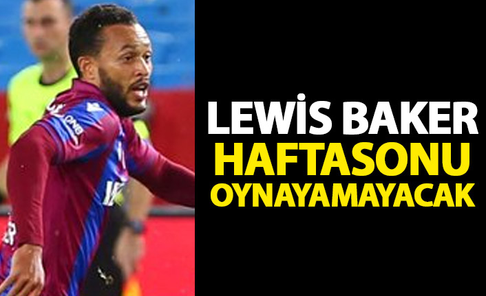 Trabzonspor'da Baker Gençlerbirliği maçında oynayamayacak