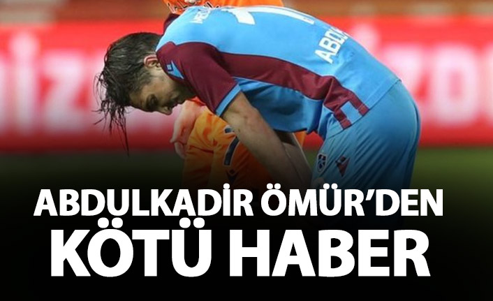 Abdulkadir Ömür'den kötü haber!