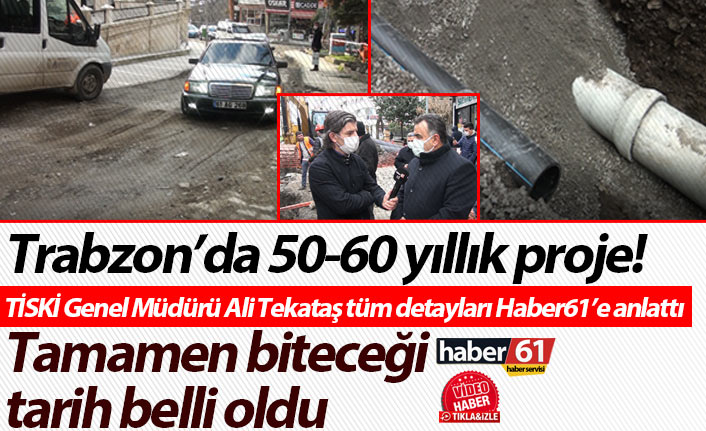 Trabzon’da 50-60 yıllık proje! Tamamıyla biteceği tarih belli oldu