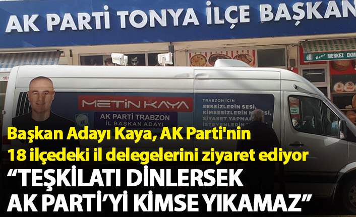 AK Parti Trabzon il Başkan adayı Metin Kaya, seçim çalışmalarını ilçelerde sürdürüyor