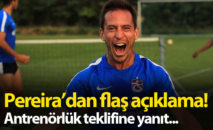 Pereira'dan flaş açıklama! Antrenörlük teklifine yanıt verdi
