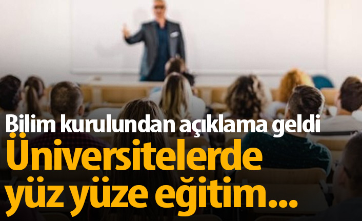 "Yüz yüze eğitimde kararı her üniversite kendisi vermeli"