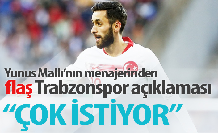 Yunus Mallı için flaş Trabzonspor açıklaması
