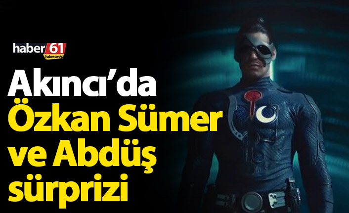 Akıncı'da Özkan Sümer ve Abdülkadir Ömür sürprizi