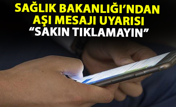 Sağlık Bakanlığı uyardı: Bu mesaja tıklamayın