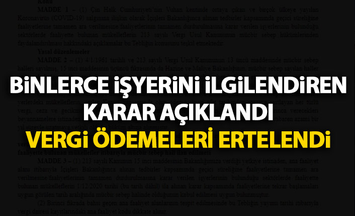 Binlerce iş yerini ilgilendiren karar açıklandı! Ödemeler ertelendi