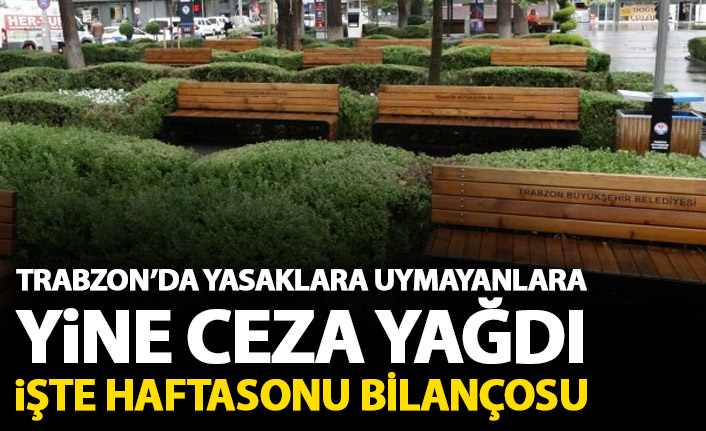 Trabzon'da haftasonu yasaklarının bilançosu 200 bin TL