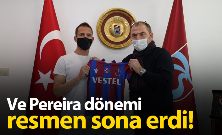 Ve Trabzonspor'da Pereira dönemi resmen bitti!