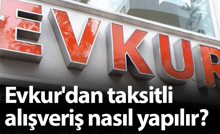 Evkur'dan taksitli alışveriş nasıl yapılır?