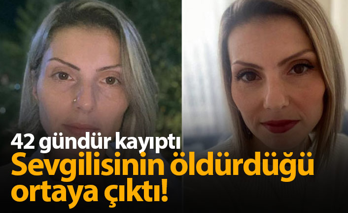 42 gündür kayıp olan Arzu Aygün sevgili kurbanı!