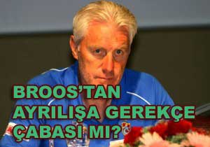 Broos Gidiyor mu?