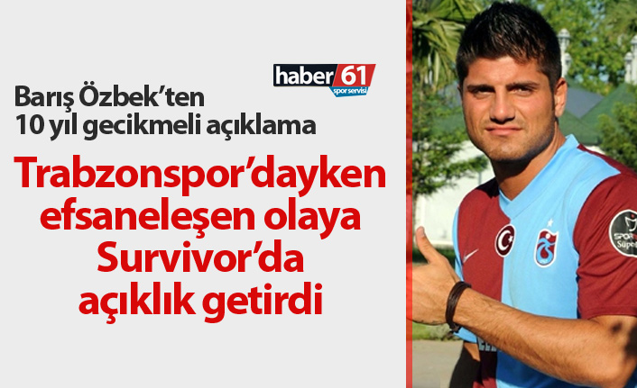 Barış Özbek Trabzonspor'daki efsane dedikodu hakkında konuştu
