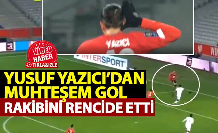 Yusuf Yazıcı'dan muhteşem gol! Rakiplerini rencide etti
