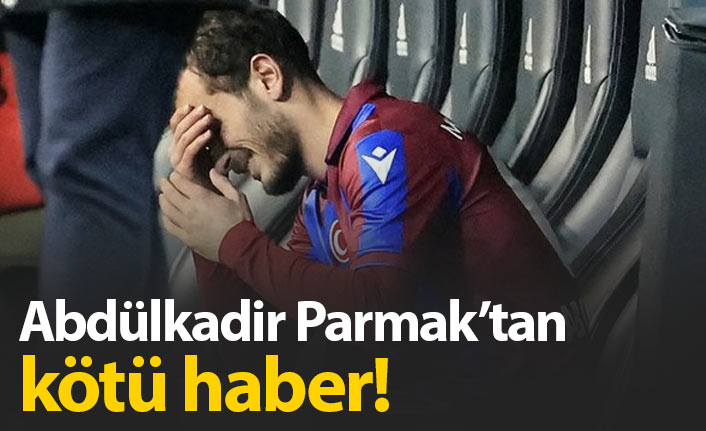Abdülkadir Parmak'tan kötü haber