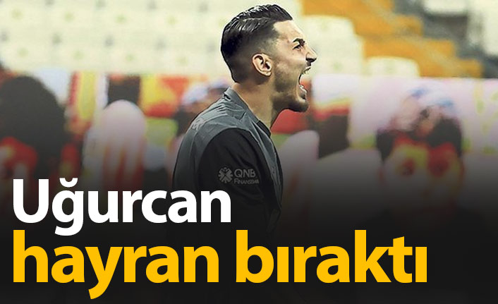 Devler Uğurcan'a hayran kaldı