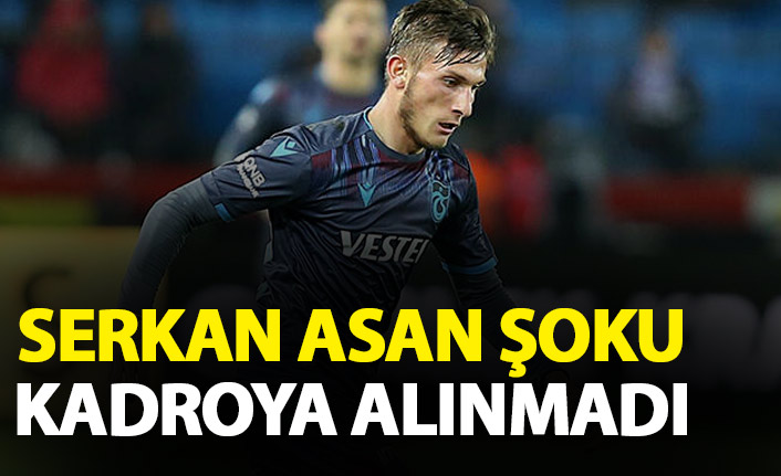 Trabzonspor’da Serkan Asan şoku!