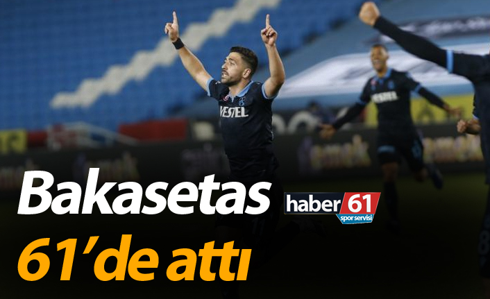 Bakasetas 61’de attı