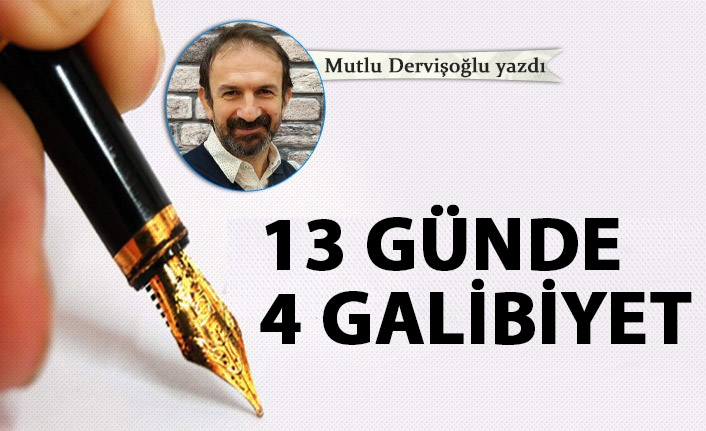 13 günde 4 galibiyet