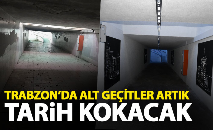  Trabzon'da alt geçitler artık tarih kokacak