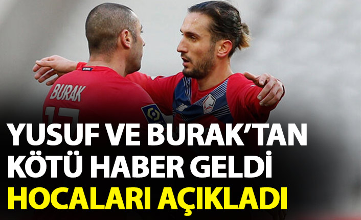 Burak Yılmaz ve Yusuf Yazıcı'dan kötü haber!