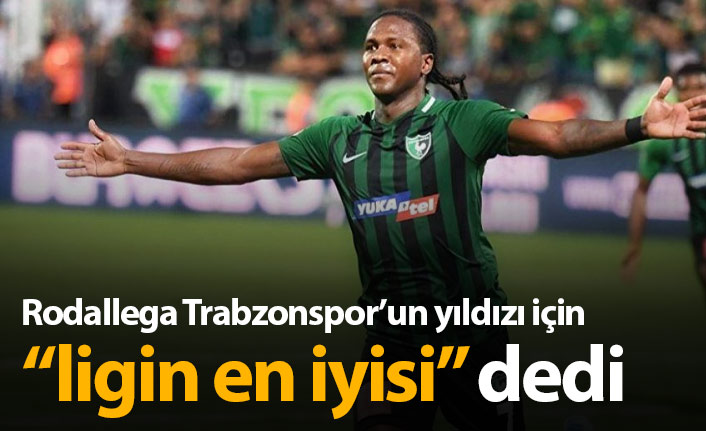 Rodallega'dan Trabzonsporlu yıldıza: "Ligin en iyisi"