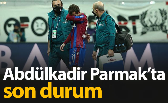 Abdülkadir Parmak'ta son durum