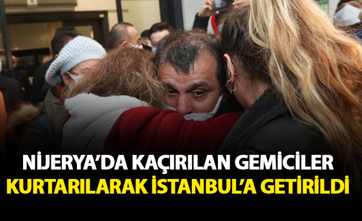 Nijerya'da kaçırılan Tük gemiciler yurda döndü