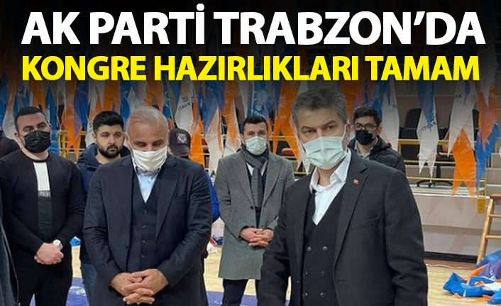 AK Parti Trabzon'da kongre hazırlıkları tamam