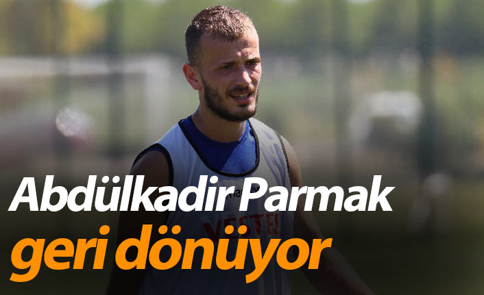 Abdülkadir Parmak dönüyor