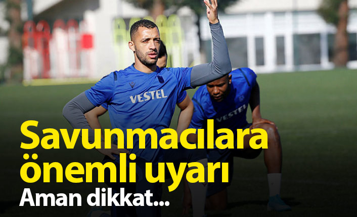 Trabzonspor'da savunmacılara önemli uyarı