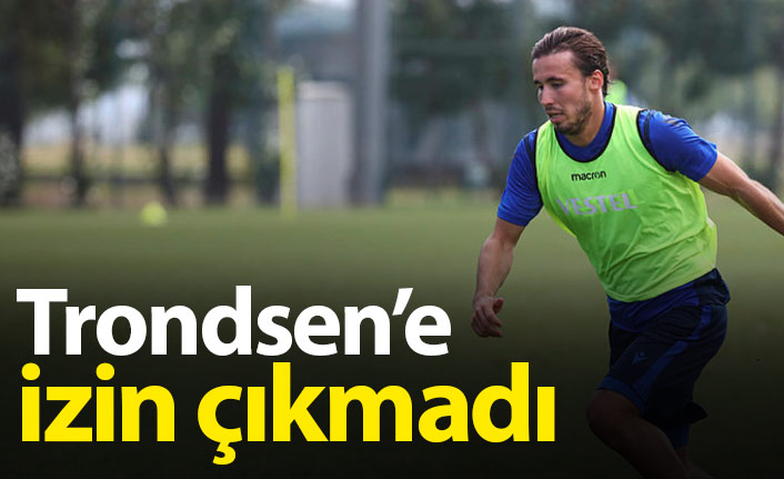 Trondsen'e izin çıkmadı