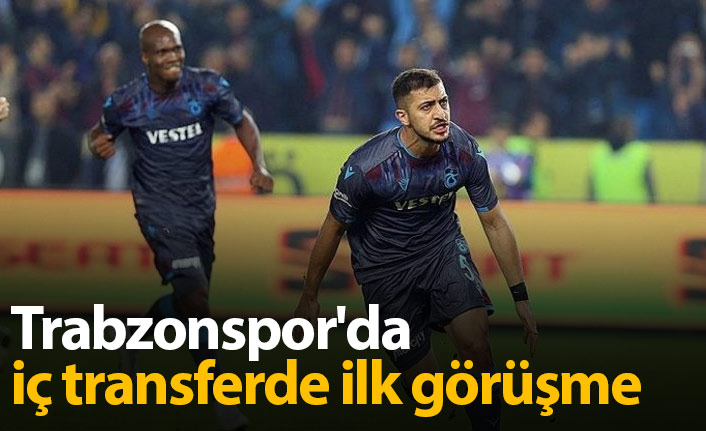 Trabzonspor'da iç transferde ilk görüşme