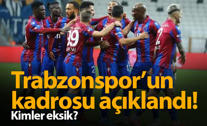 Trabzonspor’un Başakşehir maçı kamp kadrosu belli oldu