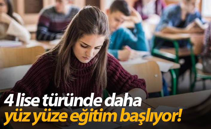 4 lise türünde daha yüz yüze eğitim başlıyor