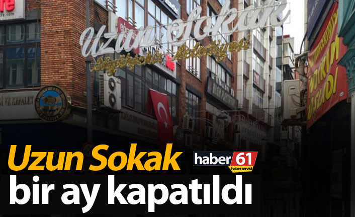 Uzun Sokak 1 ay kapatıldı