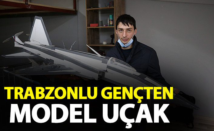 Havacılık tutkunu Trabzonlu genç model uçak yaptı