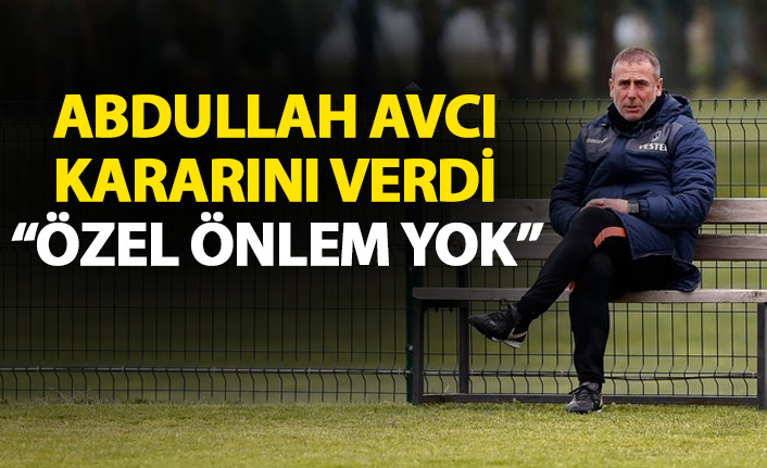 Abdullah Avcı: Fenerbahçe'ye özel önlem yok!