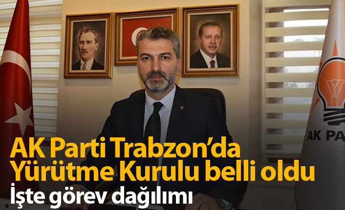 AK Parti Trabzon'da il yönetim kurulu belli oldu