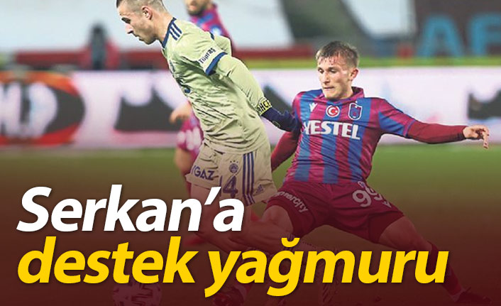 Serkan Asan'a destek yağdı