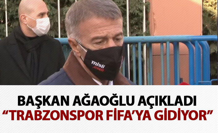 Trabzonspor FİFA'ya gidiyor! Başkan Ağaoğlu açıkladı