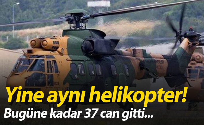 O helikopter bugüne kadar 37 cana mal oldu!