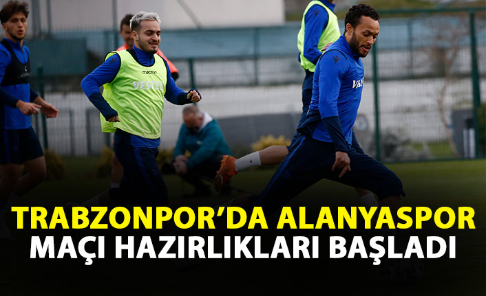 Trabzonspor Alanyaspor maçı hazırlıklarına başladı