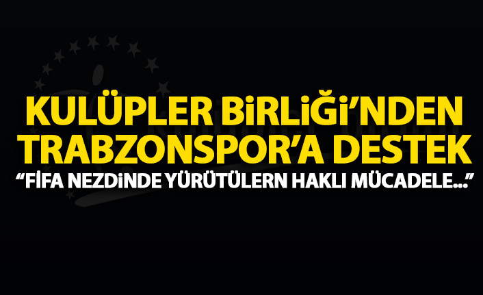 Kulüpler Birliği'nden Trabzonspor'a destek!